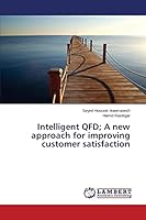 Intelligent QFD; A new approach for improving customer satisfaction 365964935X Book Cover