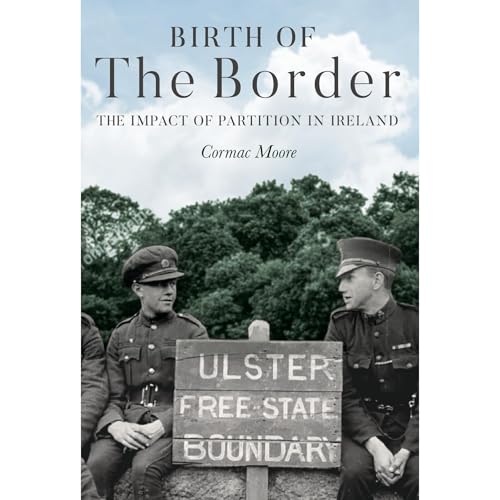 Birth of the Border: The Impact of Partition in Ireland by Cormac Moore episode artwork