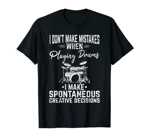 I Don't Make Mistakes Funny Drummer Percussion Drums Band T-Shirt