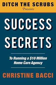Paperback Success Secrets: To Running a $10 Million Home Care Agency Book
