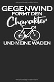  GEGENWIND FORMT DEN CHARAKTER: LUSTIGES FAHRRADFAHRER NOTIZBUCH; WITZIGE FAHRRAD SPRÜCHE; RADLER NOTIZHEFT; RADFAHRER SPRUCH GESCHENK; A5 120 SEITEN KARIERT
