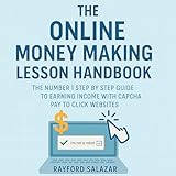 The Online Money Making Lesson Handbook: The Number 1 Step by Step Guide to Earning Income with Capcha Pay to Click Websites