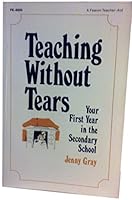 Teaching Without Tears: Your First Year in the Secondary School 0822469200 Book Cover