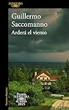 Arderá el viento (Premio Alfaguara 2025) / The Wind Will Blaze (Premio Alfaguara De Novela 2025) (Spanish Edition)