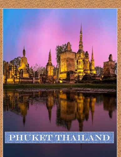 Phuket Tourist area in Thailand: A vibrant Tour to Phuket Tourist area in Thailand Photography Coffee Table Book Tourists Attractions.