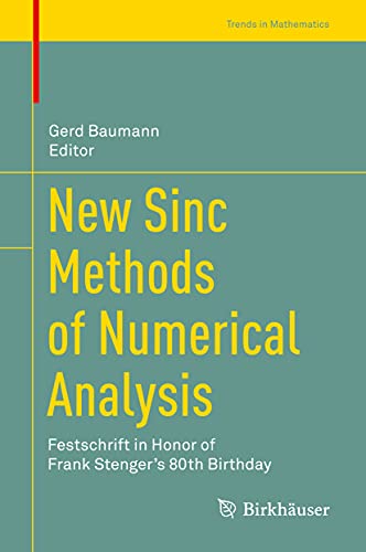 New Sinc Methods of Numerical Analysis: Festschrift in Honor of Frank Stenger's 80th Birthday (Trends in Mathematics)