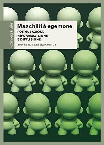 Maschilità egemone: Formulazione, riformulazione e diffusione (Questioni di genere