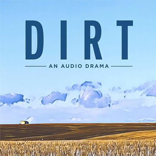 Introducing: Dirt - An Audio Drama cover art