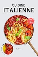 Plus de 100 idées de recettes de la cuisine italienne: faciles et traditionnelles ! (Cuisine du monde) (French Edition) B0DBF5YGS9 Book Cover