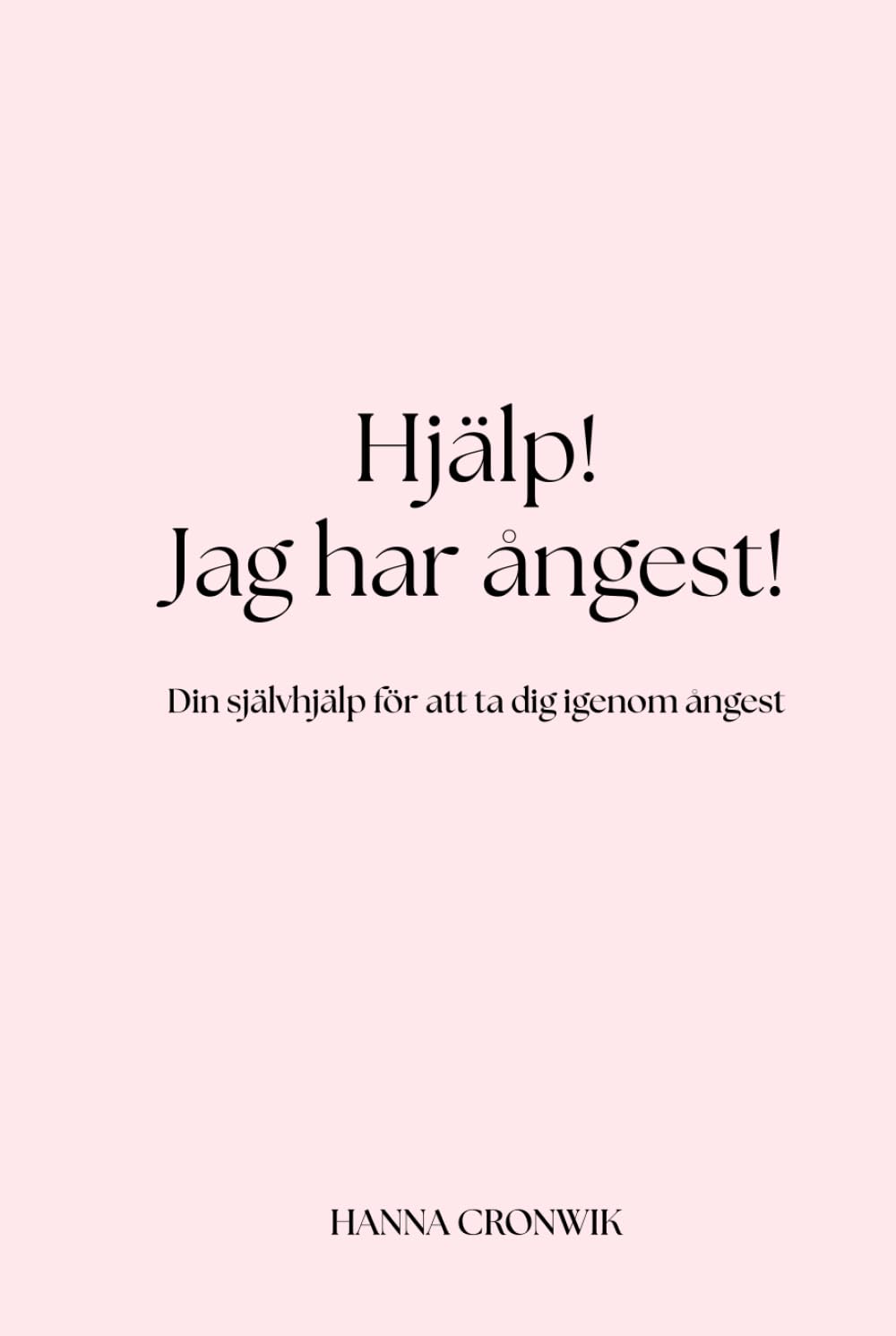 Hjälp! Jag har ångest!: Din självhjälp för att ta dig igenom ångest