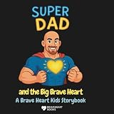  Super Daddy: An Interactive Brave Heart Family Storybook