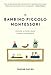 Il bambino piccolo Montessori: Crescere un essere umano curioso e responsabile (Appunti Montessori Vol. 7)