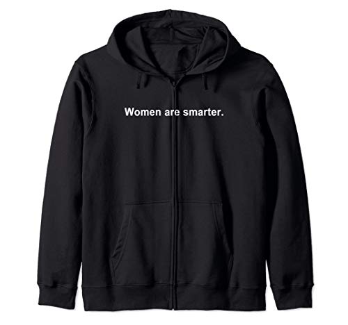 Women Are Smarter Funny Zip Hoodie