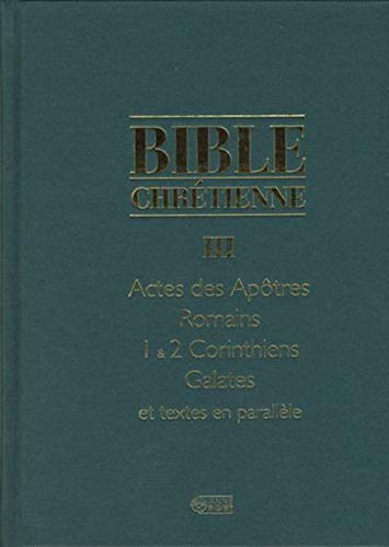  La Bible chretienne, tome III : Actes des apotres / Romains / 1 & 2 Corinthiens / Galates et textes Livre eBook France