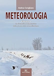 Meteorologia. La circolazione atmosferica dalla grande scala al Mediterraneo (Vol. 4)