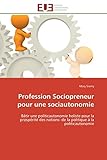 hollister bikinihose  Profession Sociopreneur pour une sociautonomie: Bâtir une politicautonomie holiste pour la prospérité des nations: de la politique à la politicautonomie (Omn.Univ.Europ.)