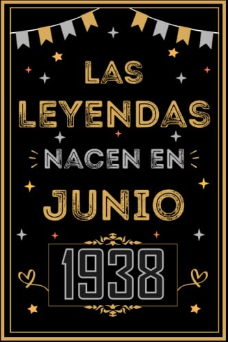CUADERNO, LAS LEYENDAS NACEN EN JUNIO 1938: Regalo de 84 cumpleaños para mujeres y hombres, ideas de 84 cumpleaños... un cumpleaños... divertido, ... regalo de 84 cumpleaños para él/ella.