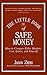 The Little Book of Safe Money: How to Conquer Killer Markets, Con Artists, and Yourself (Little Books. Big Profits)