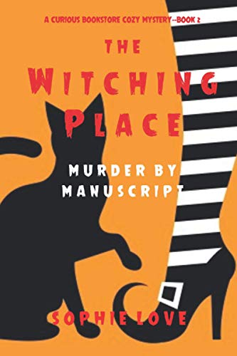 The Witching Place: Murder By Manuscript (A Curious Bookstore Cozy Mystery—Book 2)