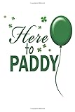 Photo Gallery here to paddy st patrick s day: green shamrock paddy s day | blank lined paperback notebook seize 6 x 9 in and 110 pages | gift journal for men and ... ireland (literary diaries & journals) Photo Gallery here to paddy st patrick s day: green shamrock paddy s day | blank lined paperback notebook seize 6 x 9 in and 110 pages | gift journal for men and ... ireland (literary diaries & journals)