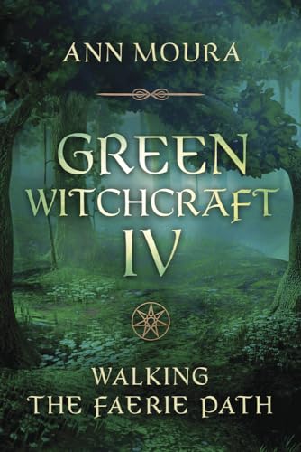 Green Witchcraft Iv: Walking The Faerie Path (Green Witchcraft Series Series #9)