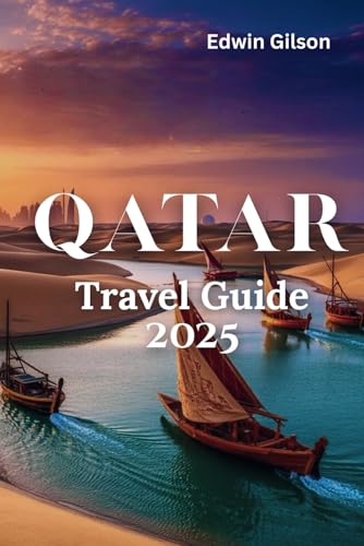 Qatar Travel Guide 2025: Your Complete Local Guide to the Best of Qatar, Culture, Food and Hidden Gems