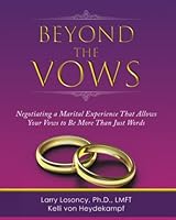 Beyond the Vows: Negotiating a Marital Experience That Allows Your Vows to Be More Than Just Words 1737459019 Book Cover