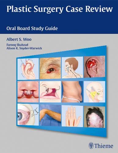 Plastic Surgery Case Review: Oral Board Study Guide