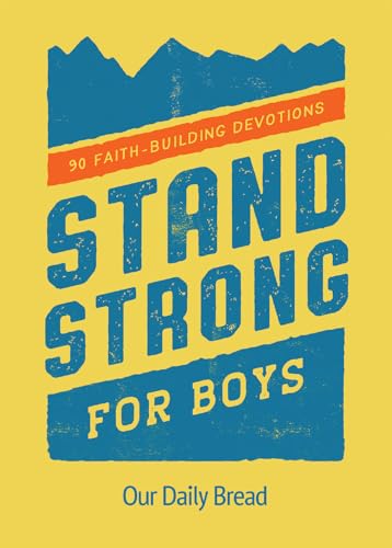 Stand Strong for Boys: 90 Faith-Building Devotions (A 90 Day