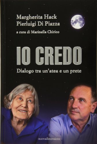 Io credo. Dialogo tra un'atea e un prete