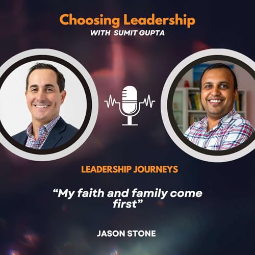 Leadership Journeys [272] - Jason Stone - &ldquo;My faith and family come first&rdquo;