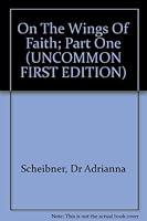On the Wings of Faith, Part One 0975153609 Book Cover
