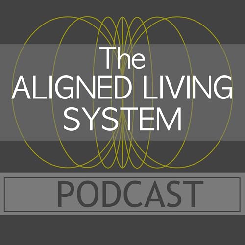 Page de couverture de The Aligned Living System Podcast