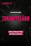  Zukunftslärm: Welche Erzählungen helfen, das Morgen zu gestalten