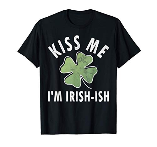 Kiss me i'm irish-ish shirt funny saint patricks day gift t-shirt