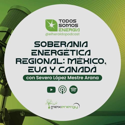 Soberan&iacute;a Energ&eacute;tica Regional: M&eacute;xico, EUA y Canad&aacute;