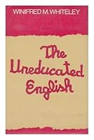 The Uneducated English [By] Winifred M. Whiteley B003CSVUT2 Book Cover