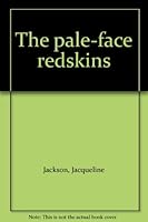 The pale-face redskins B0007ENKNS Book Cover