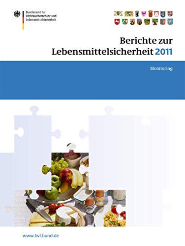 Berichte zur Lebensmittelsicherheit 2011: Monitoring (BVL-Reporte, 7,5) (German Edition)