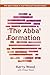 The Abba Formation: The Spirit's Role in Your Personal Transformation (The Abba Series)