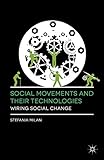 Social Movements and Their Technologies: Wiring Social Change