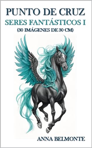 PUNTO DE CRUZ: SERES FANTÁSTICOS I (30 IMÁGENES DE 30 CM)