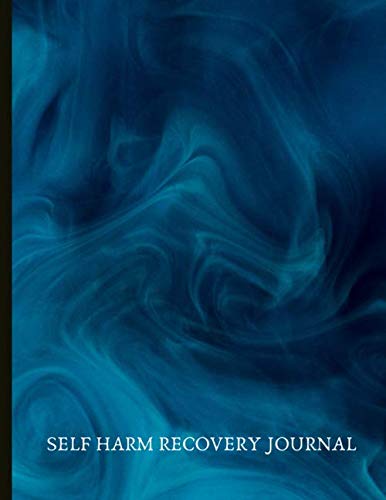 Self Harm Recovery Journal: Beautiful Journal for Self-Harm Recovery with Energy and Mood Trackers, Self Harm Prevention Work Sheets, Quotes, Mindfulness Exercises, Gratitude Prompts and more.