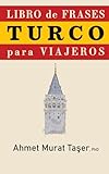 Libro de frases Turco para viajeros (Spanish Edition)