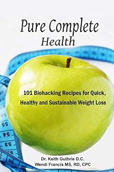 Paperback Pure Complete Health: 101 Biohacking Recipes for Quick, Healthy and Sustainable Weight Loss Book
