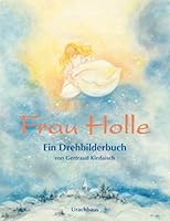 Frau Holle: ein Drehbilderbuch 3825173968 Book Cover
