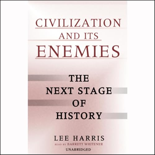 Civilization and Its Enemies | Lee Harris