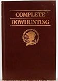 Complete Bowhunting (North American Hunting Club: Hunter's Information Series)
