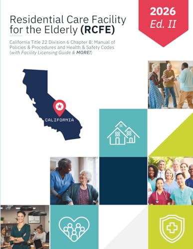 RCFE Regulations & Health and Safety Codes Manual (California 2026 Edition 2) Residential Care Facility for the Elderly | Title 22 Compliance ... Residential Care Regulatory Reference Series)