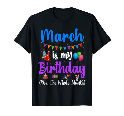 Marzo es mi cumpleaños Sí todo el mes Bday Niños Niñas Niño Camiseta